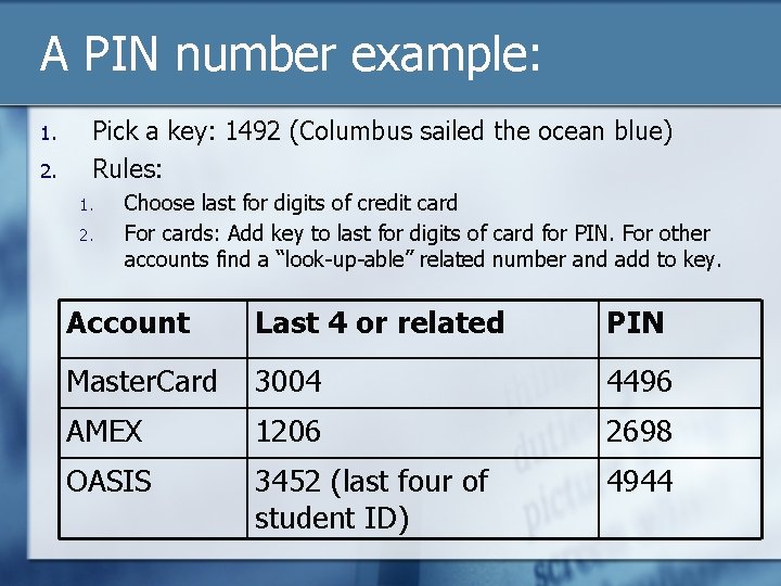 A PIN number example: 1. 2. Pick a key: 1492 (Columbus sailed the ocean