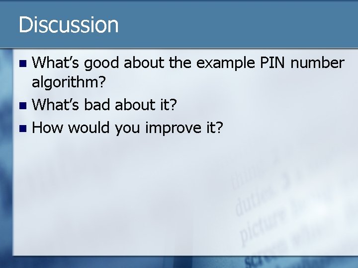 Discussion What’s good about the example PIN number algorithm? n What’s bad about it?