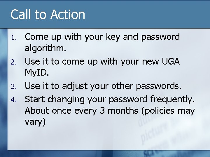 Call to Action 1. 2. 3. 4. Come up with your key and password