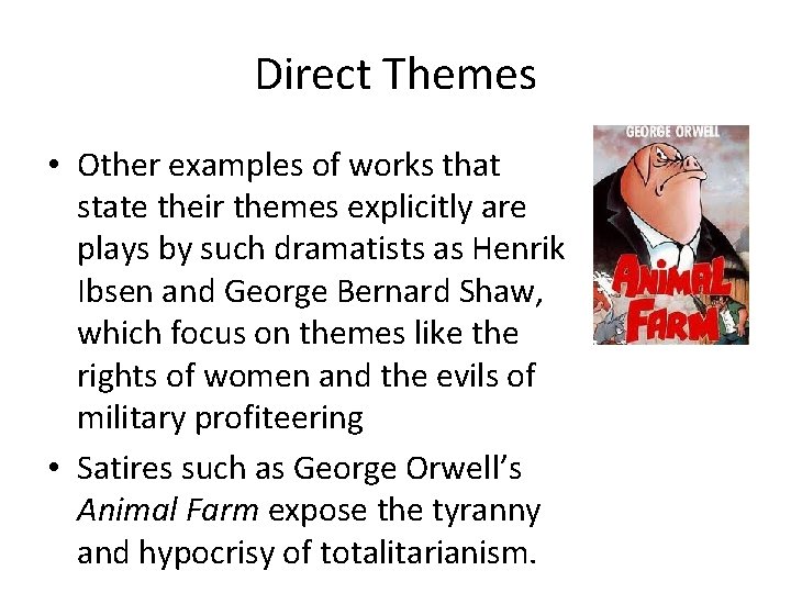 Direct Themes • Other examples of works that state their themes explicitly are plays