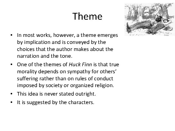 Theme • In most works, however, a theme emerges by implication and is conveyed