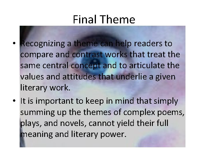Final Theme • Recognizing a theme can help readers to compare and contrast works