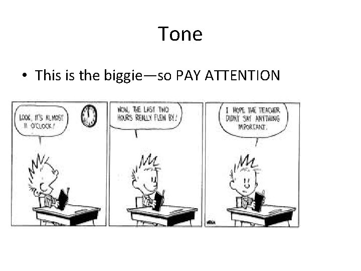 Tone • This is the biggie—so PAY ATTENTION 