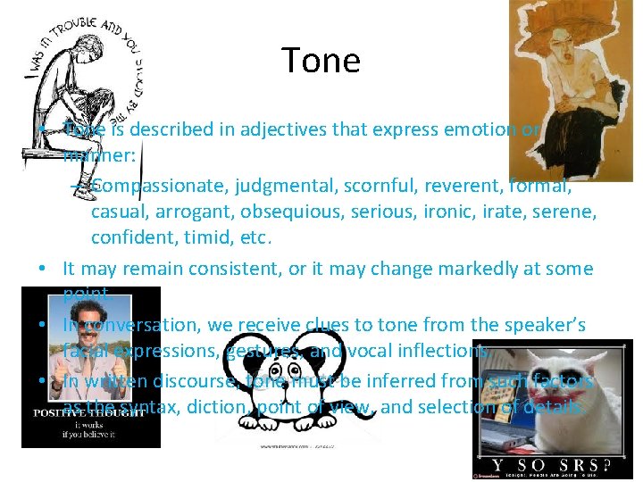 Tone • Tone is described in adjectives that express emotion or manner: – Compassionate,