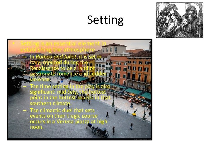 Setting • Setting is an essential element in establishing the atmosphere – In Romeo