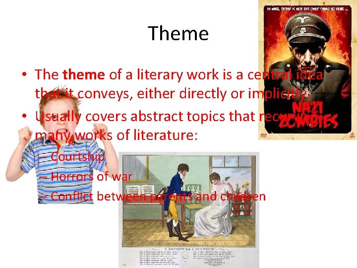 Theme • The theme of a literary work is a central idea that it