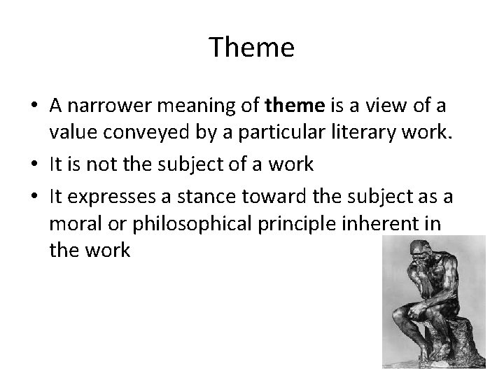 Theme • A narrower meaning of theme is a view of a value conveyed