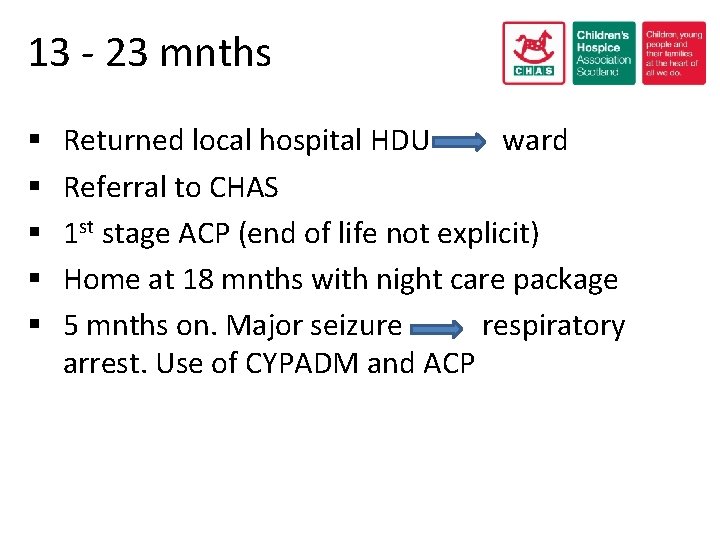 13 - 23 mnths § § § Returned local hospital HDU ward Referral to