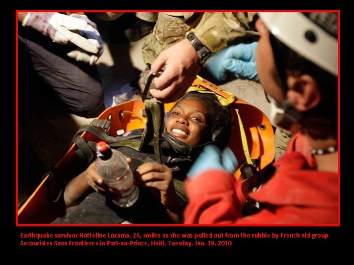Earthquake survivor Hotteline Lozama, 26, smiles as she was pulled out from the rubble