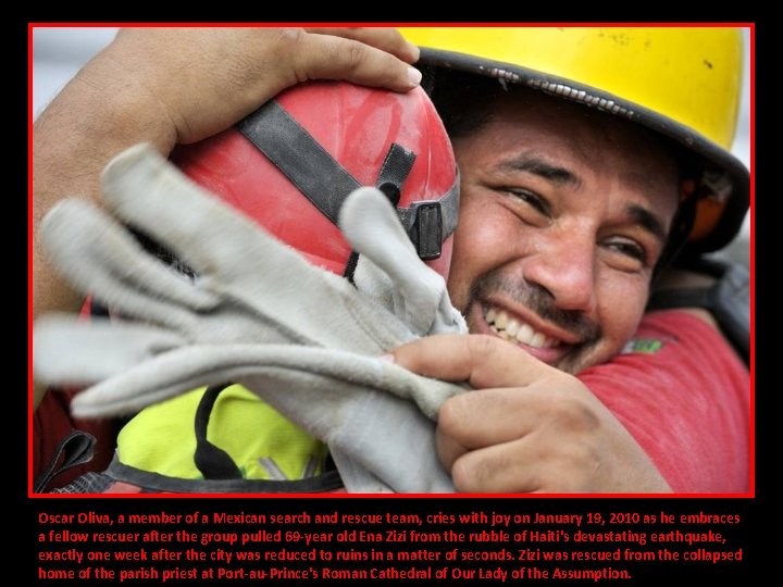 Oscar Oliva, a member of a Mexican search and rescue team, cries with joy