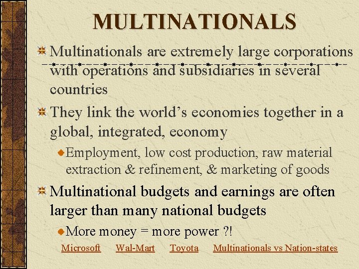 MULTINATIONALS Multinationals are extremely large corporations with operations and subsidiaries in several countries They