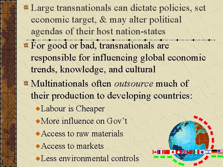 Large transnationals can dictate policies, set economic target, & may alter political agendas of