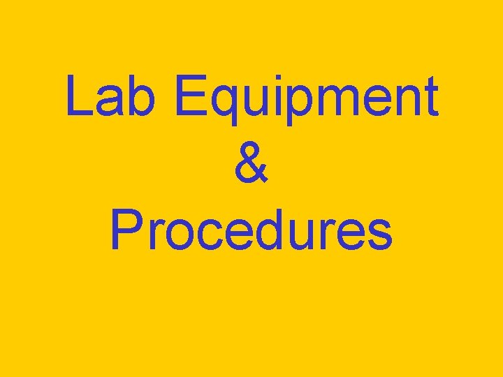 Lab Equipment & Procedures 