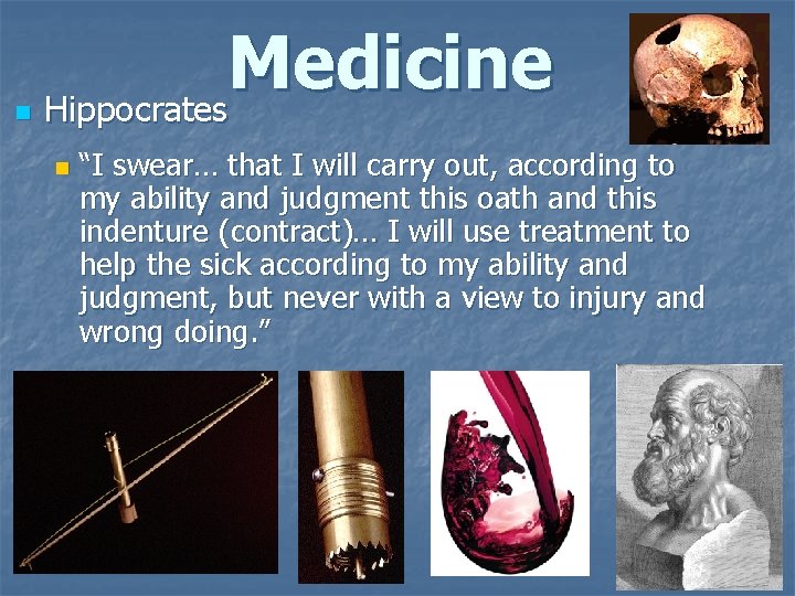 n Medicine Hippocrates n “I swear… that I will carry out, according to my n Medicine Hippocrates n “I swear… that I will carry out, according to my