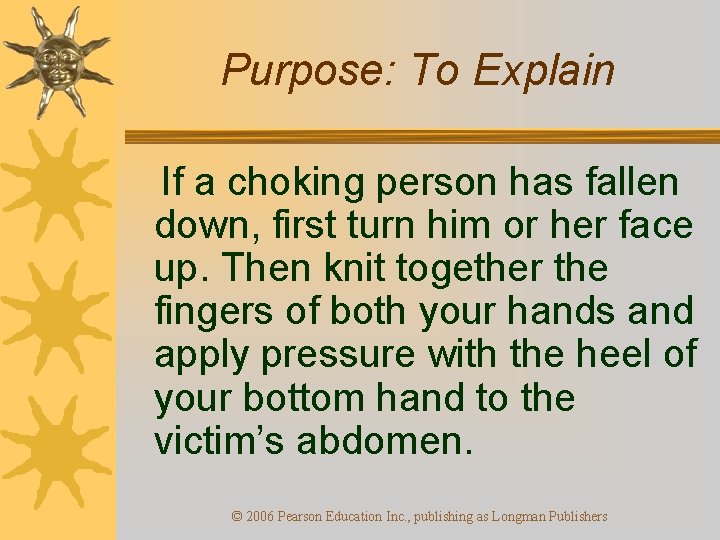 Purpose: To Explain If a choking person has fallen down, first turn him or