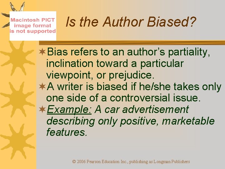 Is the Author Biased? ¬Bias refers to an author’s partiality, inclination toward a particular