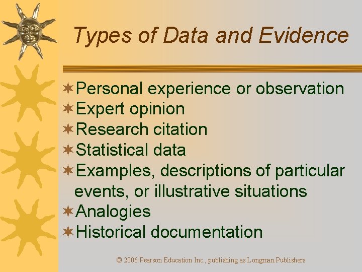 Types of Data and Evidence ¬Personal experience or observation ¬Expert opinion ¬Research citation ¬Statistical