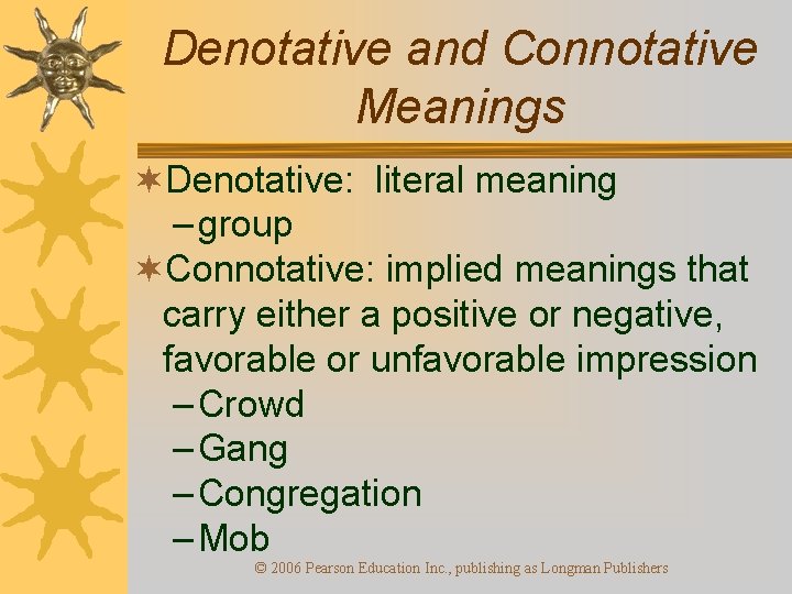 Denotative and Connotative Meanings ¬Denotative: literal meaning – group ¬Connotative: implied meanings that carry