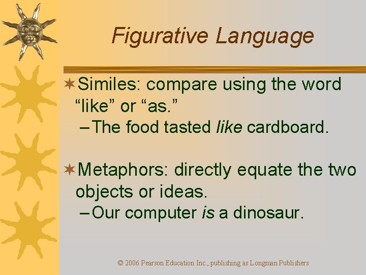 Figurative Language ¬Similes: compare using the word “like” or “as. ” – The food