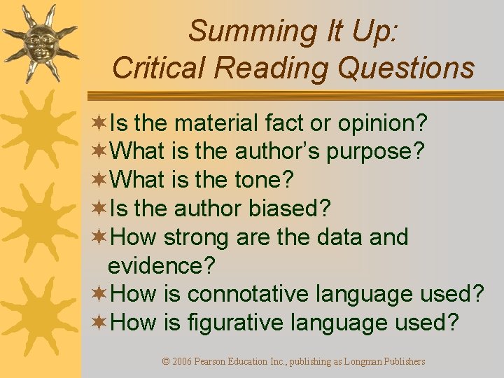 Summing It Up: Critical Reading Questions ¬Is the material fact or opinion? ¬What is