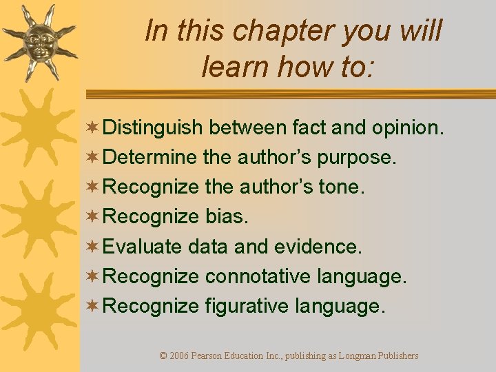 In this chapter you will learn how to: ¬ Distinguish between fact and opinion.