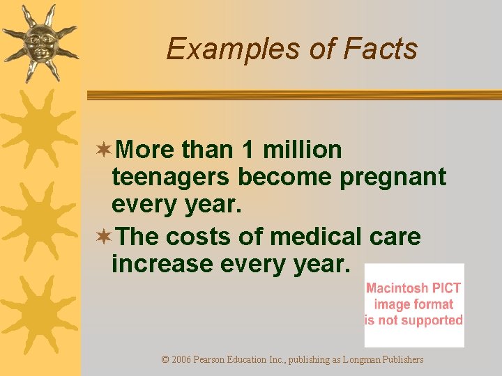 Examples of Facts ¬More than 1 million teenagers become pregnant every year. ¬The costs