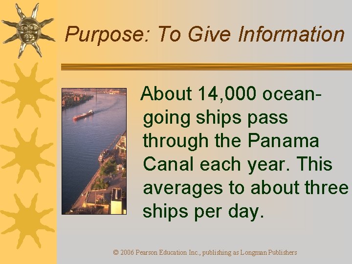 Purpose: To Give Information About 14, 000 oceangoing ships pass through the Panama Canal