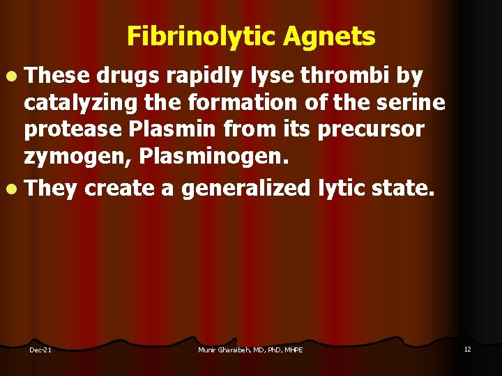 Fibrinolytic Agnets l These drugs rapidly lyse thrombi by catalyzing the formation of the