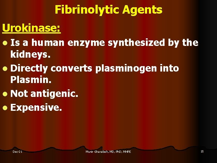 Fibrinolytic Agents Urokinase: l Is a human enzyme synthesized by the kidneys. l Directly