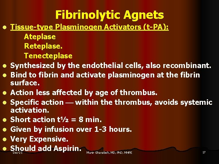 Fibrinolytic Agnets l l l l l Tissue-type Plasminogen Activators (t-PA): Ateplase Reteplase. Tenecteplase