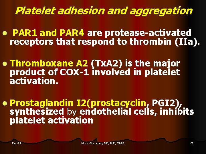 Platelet adhesion and aggregation l PAR 1 and PAR 4 are protease-activated receptors that