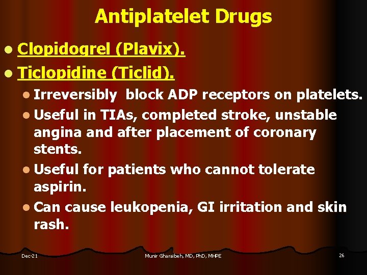 Antiplatelet Drugs l Clopidogrel (Plavix). l Ticlopidine (Ticlid). l Irreversibly block ADP receptors on