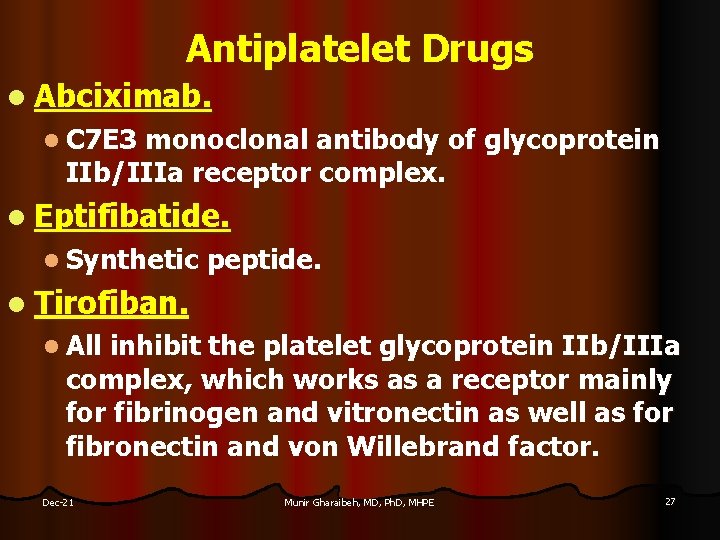 Antiplatelet Drugs l Abciximab. l C 7 E 3 monoclonal antibody of glycoprotein IIb/IIIa