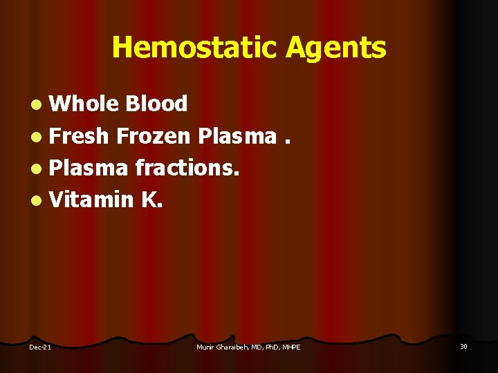 Hemostatic Agents l Whole Blood l Fresh Frozen Plasma. l Plasma fractions. l Vitamin