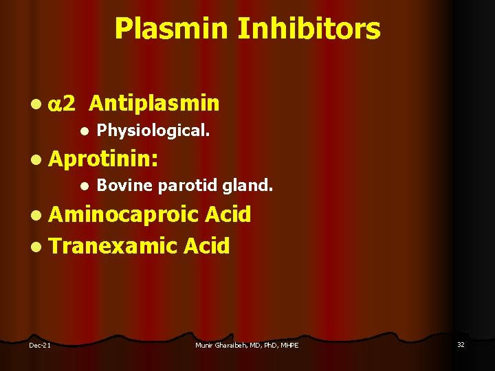 Plasmin Inhibitors l 2 Antiplasmin l Physiological. l Aprotinin: l Bovine parotid gland. l