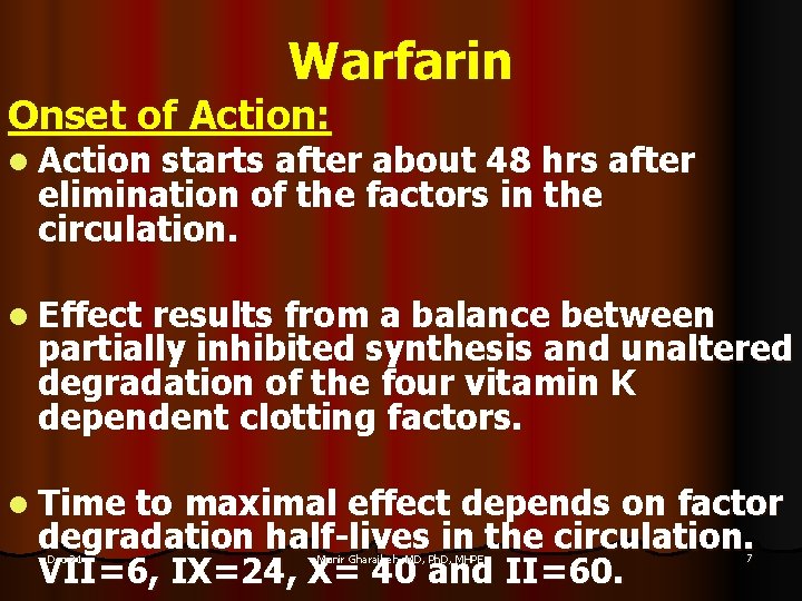 Warfarin Onset of Action: l Action starts after about 48 hrs after elimination of