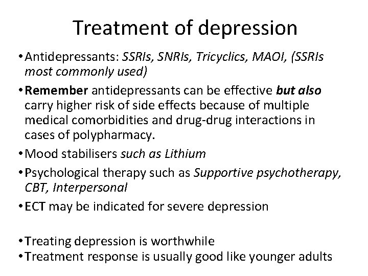 Treatment of depression • Antidepressants: SSRIs, SNRIs, Tricyclics, MAOI, (SSRIs most commonly used) •
