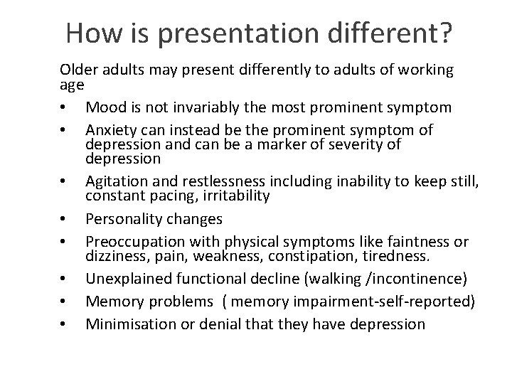 How is presentation different? Older adults may present differently to adults of working age