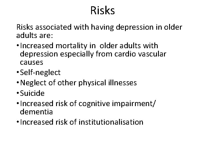 Risks associated with having depression in older adults are: • Increased mortality in older