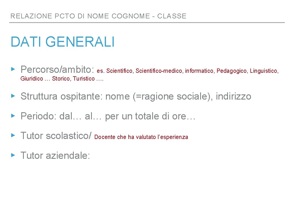 RELAZIONE PCTO DI NOME COGNOME - CLASSE DATI GENERALI ▸ Percorso/ambito: es. Scientifico, Scientifico-medico,