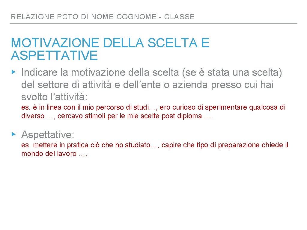 RELAZIONE PCTO DI NOME COGNOME - CLASSE MOTIVAZIONE DELLA SCELTA E ASPETTATIVE ▸ Indicare