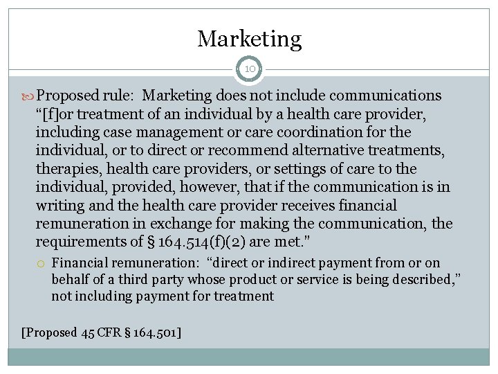Marketing 10 Proposed rule: Marketing does not include communications “[f]or treatment of an individual