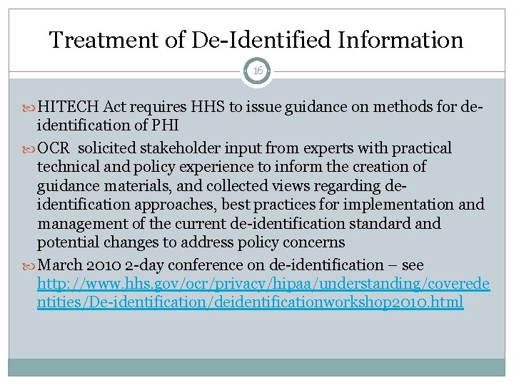 Treatment of De-Identified Information 16 HITECH Act requires HHS to issue guidance on methods