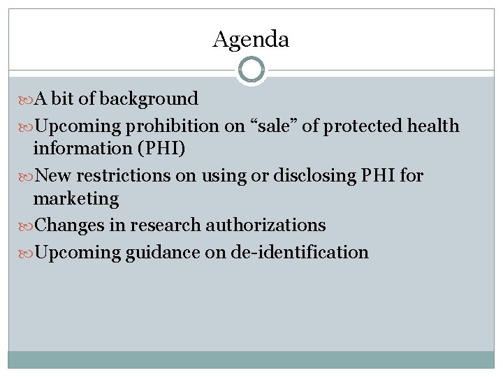 Agenda A bit of background Upcoming prohibition on “sale” of protected health information (PHI)