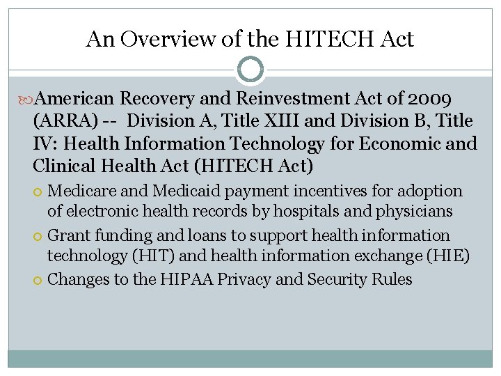 An Overview of the HITECH Act American Recovery and Reinvestment Act of 2009 (ARRA)