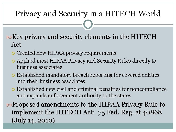 Privacy and Security in a HITECH World Key privacy and security elements in the