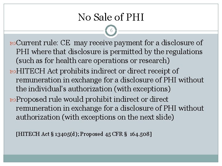 No Sale of PHI 6 Current rule: CE may receive payment for a disclosure