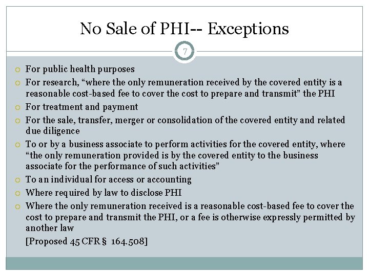 No Sale of PHI-- Exceptions 7 For public health purposes For research, “where the