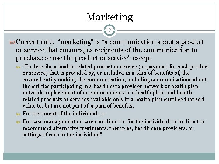 Marketing 8 Current rule: “marketing” is “a communication about a product or service that