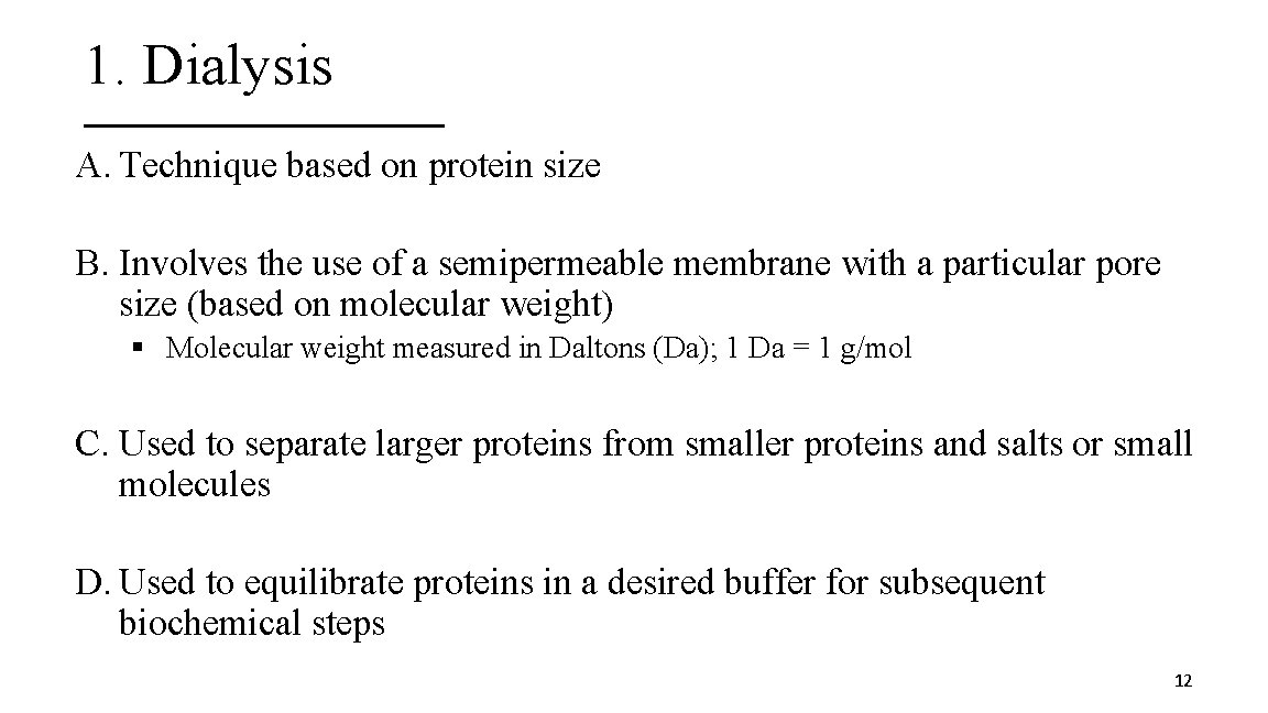 1. Dialysis A. Technique based on protein size B. Involves the use of a